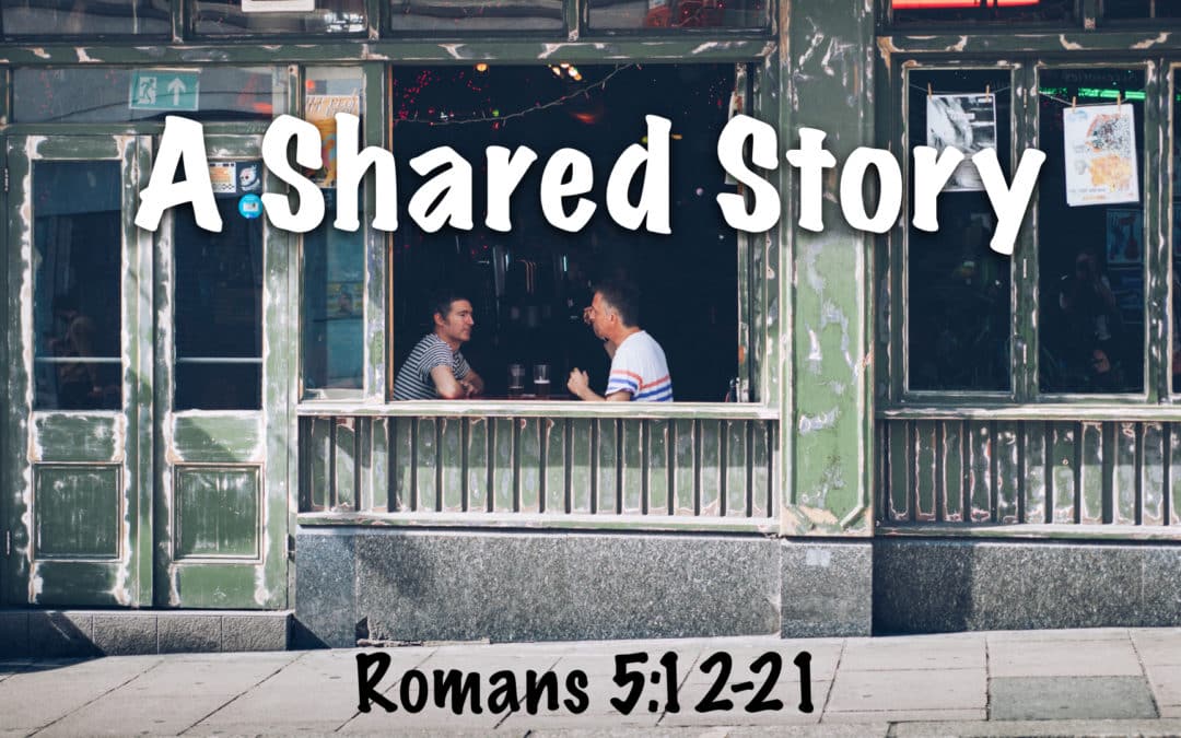 “A Shared Story” by Pastor Chris Carter, Ph.D. 6/18/2017
