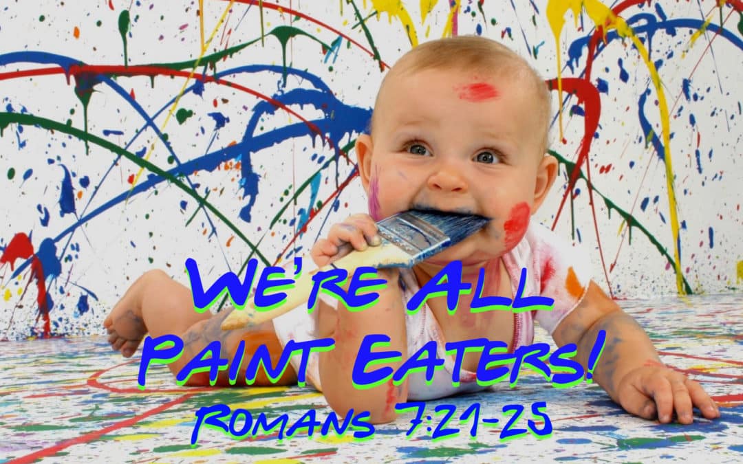 “We’re All Paint Eaters” by Pastor Chris Carter, Ph.D. 07/16/2017