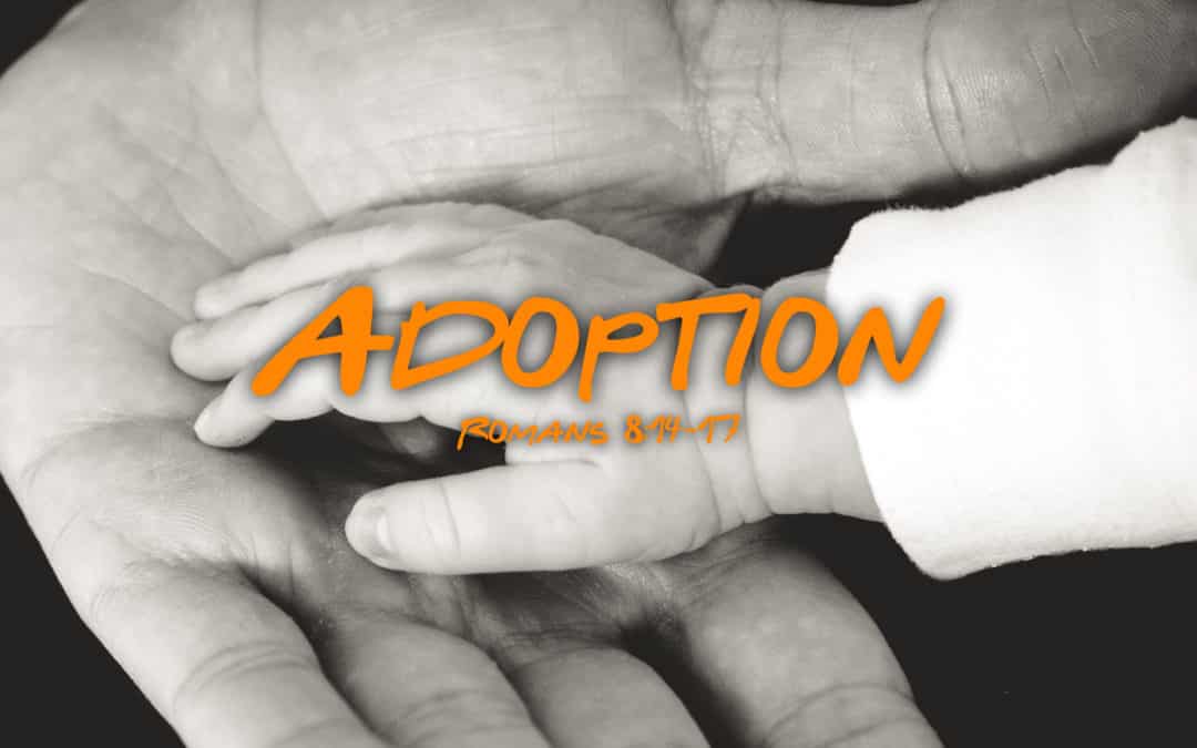 “Adoption” by Pastor Chris Carter, Ph.D. 8/15/2016