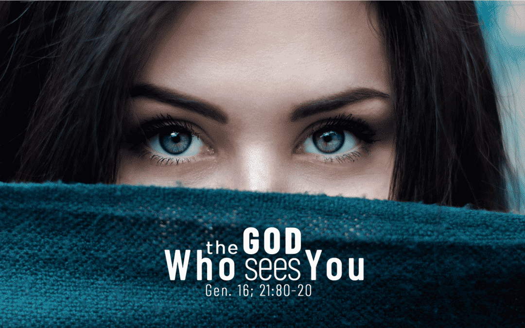 The God Who Sees You – Gen. 16 – Chelsea Puckett