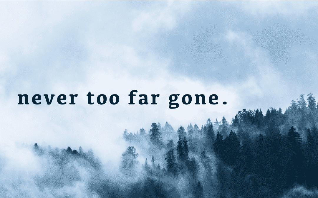 Never Too Far Gone – Matthew 26 – Chelsea Puckett