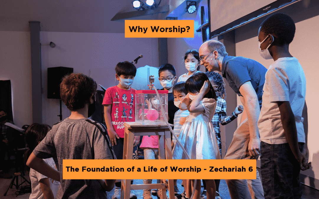 Why Worship? – Zechariah 6 – Chris Carter